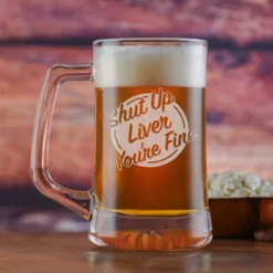 Shut Up Liver You're Fine Beer Mug
