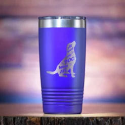 At Least My Dog Loves Me Travel Coffee Tumbler Gift