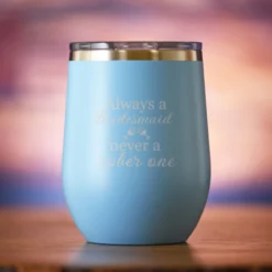 Always A Bridesmaid Never A Sober One Wine Tumbler -crystal imagery shop M215 babyblue tumbless coloredbg scaled